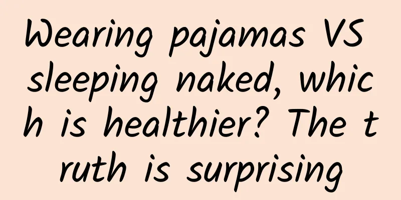 Wearing pajamas VS sleeping naked, which is healthier? The truth is surprising