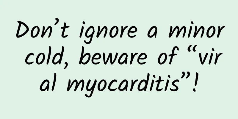 Don’t ignore a minor cold, beware of “viral myocarditis”!