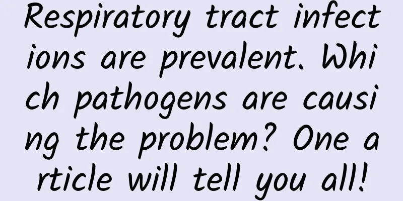Respiratory tract infections are prevalent. Which pathogens are causing the problem? One article will tell you all!