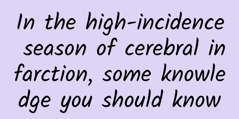 In the high-incidence season of cerebral infarction, some knowledge you should know