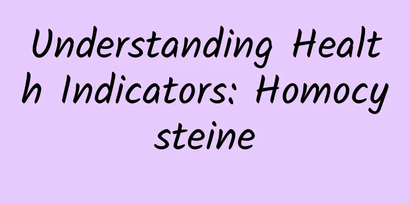 Understanding Health Indicators: Homocysteine