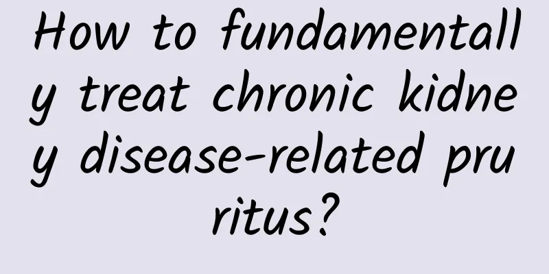 How to fundamentally treat chronic kidney disease-related pruritus?