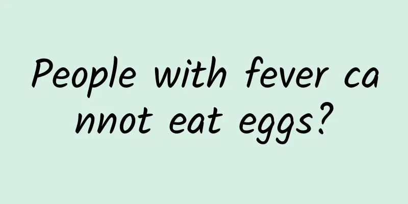 People with fever cannot eat eggs?