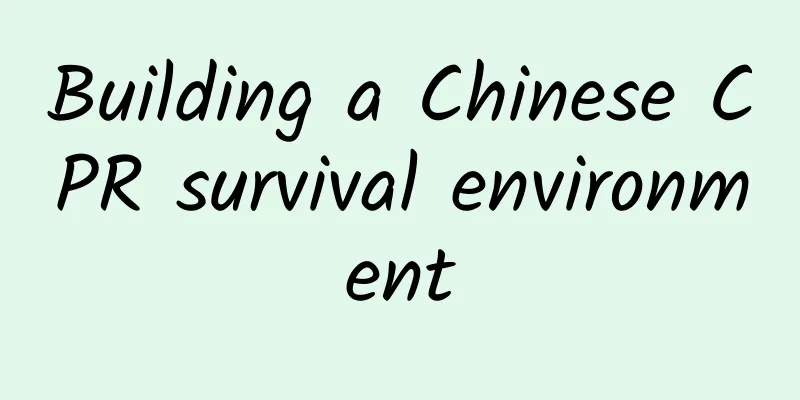 Building a Chinese CPR survival environment