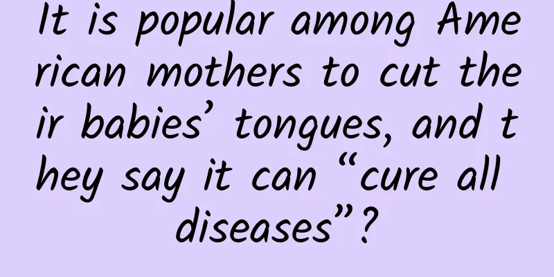 It is popular among American mothers to cut their babies’ tongues, and they say it can “cure all diseases”?