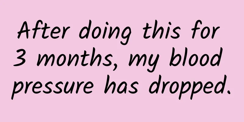 After doing this for 3 months, my blood pressure has dropped.