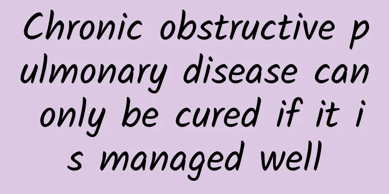 Chronic obstructive pulmonary disease can only be cured if it is managed well