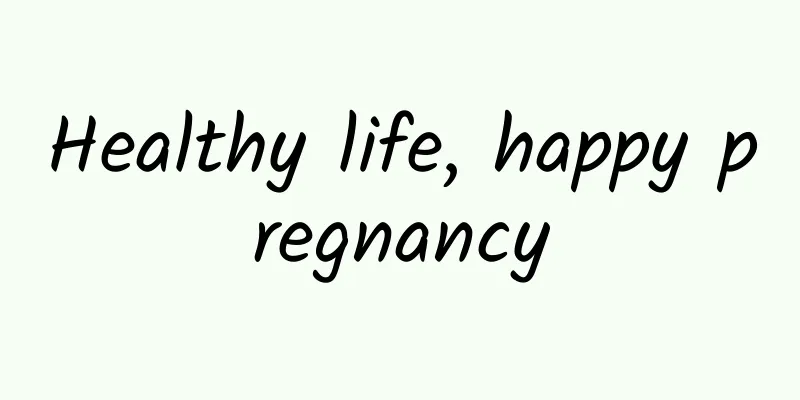 Healthy life, happy pregnancy