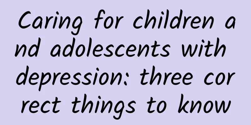 Caring for children and adolescents with depression: three correct things to know