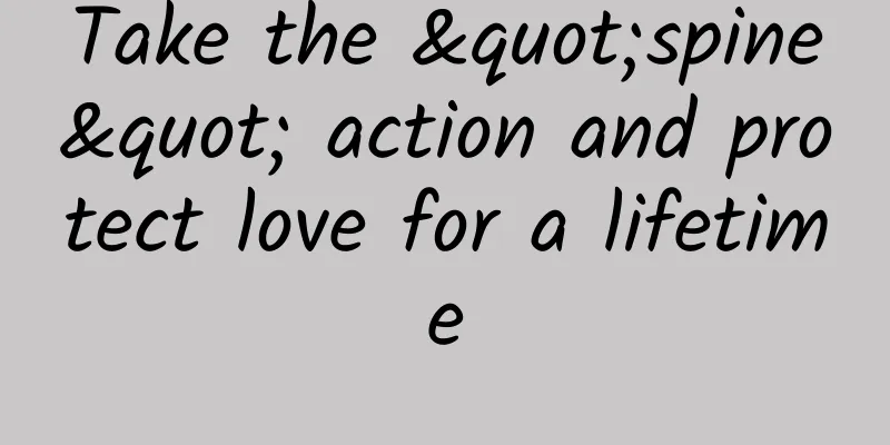 Take the "spine" action and protect love for a lifetime