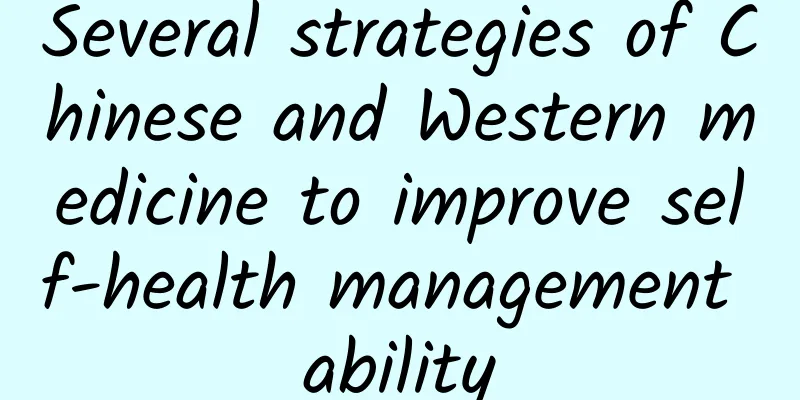 Several strategies of Chinese and Western medicine to improve self-health management ability
