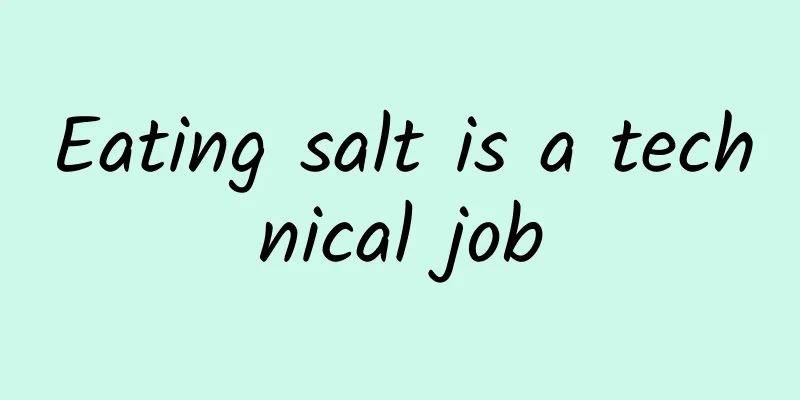 Eating salt is a technical job