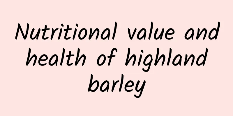 Nutritional value and health of highland barley