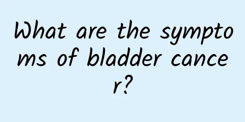 What are the symptoms of bladder cancer?
