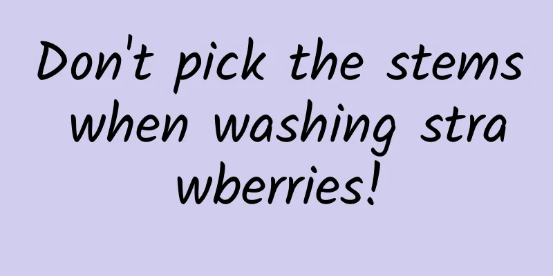 Don't pick the stems when washing strawberries!