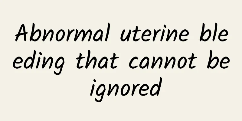 Abnormal uterine bleeding that cannot be ignored