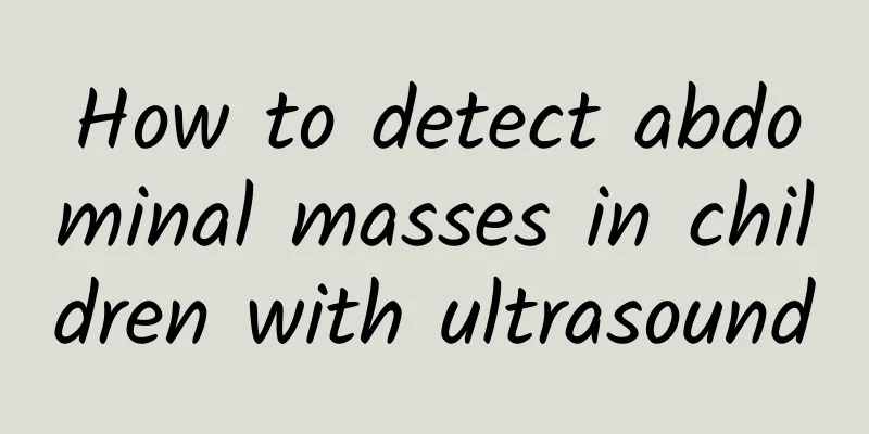 How to detect abdominal masses in children with ultrasound