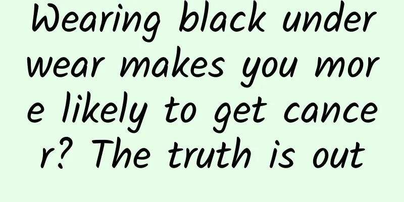 Wearing black underwear makes you more likely to get cancer? The truth is out