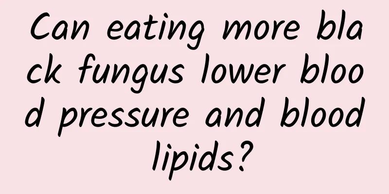 Can eating more black fungus lower blood pressure and blood lipids?