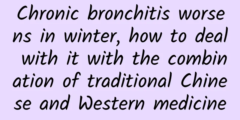 Chronic bronchitis worsens in winter, how to deal with it with the combination of traditional Chinese and Western medicine