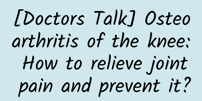[Doctors Talk] Osteoarthritis of the knee: How to relieve joint pain and prevent it?