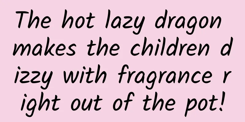 The hot lazy dragon makes the children dizzy with fragrance right out of the pot!