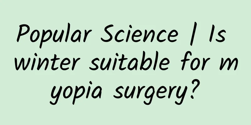 Popular Science | Is winter suitable for myopia surgery?