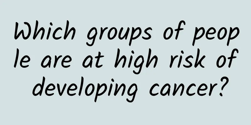 Which groups of people are at high risk of developing cancer?