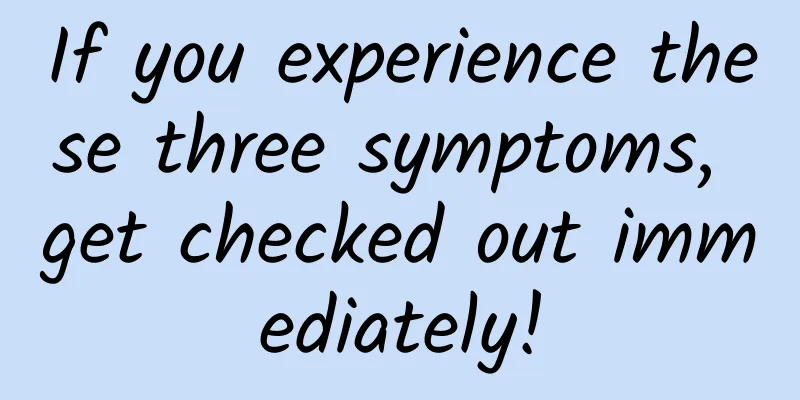 If you experience these three symptoms, get checked out immediately!