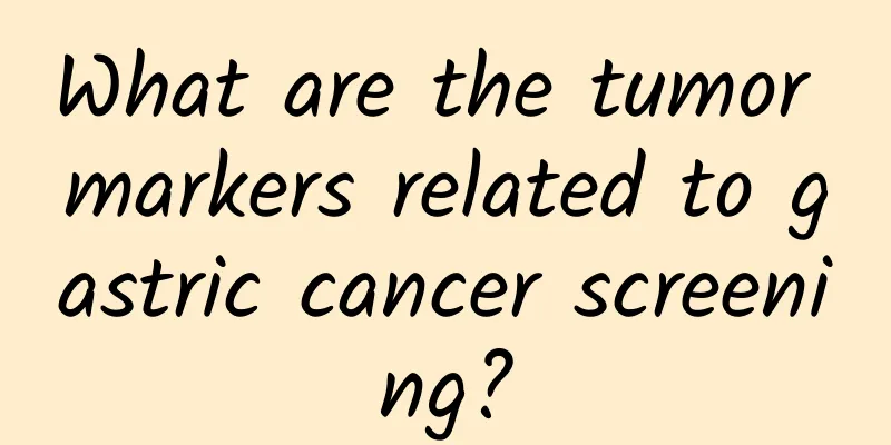 What are the tumor markers related to gastric cancer screening?