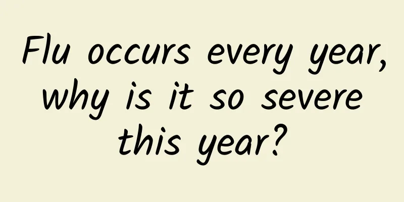 Flu occurs every year, why is it so severe this year?