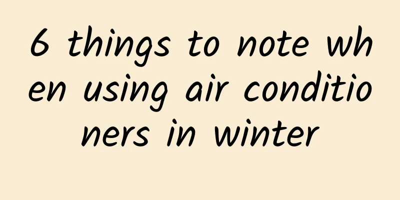 6 things to note when using air conditioners in winter