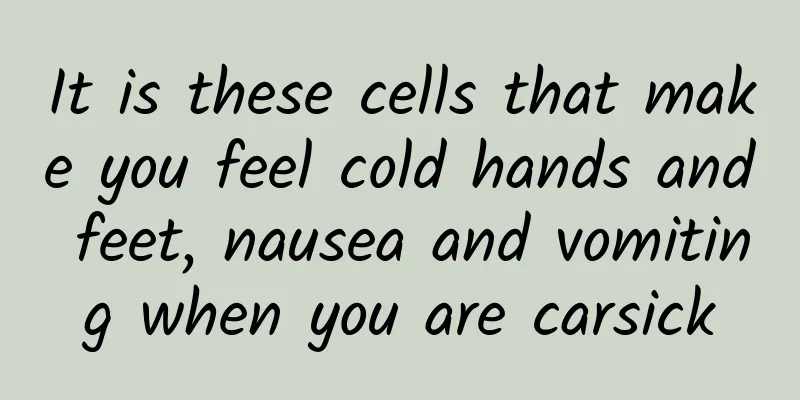 It is these cells that make you feel cold hands and feet, nausea and vomiting when you are carsick