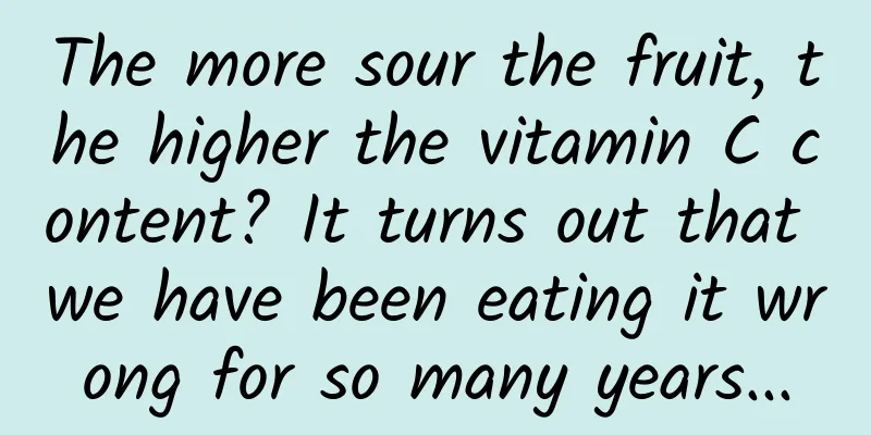 The more sour the fruit, the higher the vitamin C content? It turns out that we have been eating it wrong for so many years...