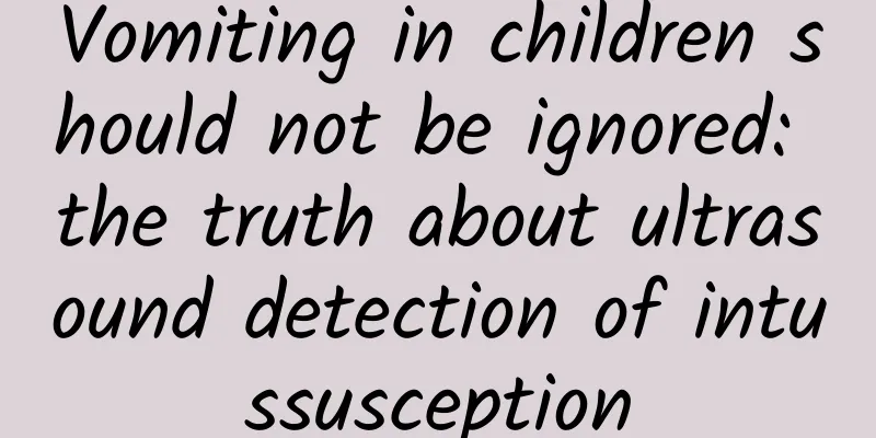 Vomiting in children should not be ignored: the truth about ultrasound detection of intussusception