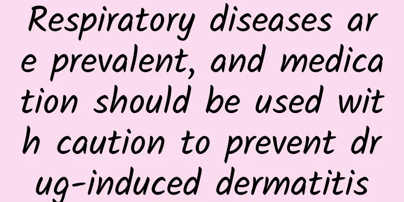 Respiratory diseases are prevalent, and medication should be used with caution to prevent drug-induced dermatitis