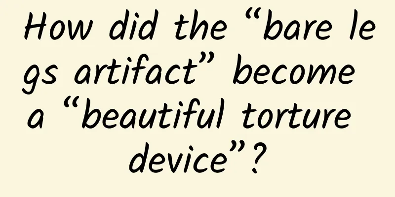 How did the “bare legs artifact” become a “beautiful torture device”?