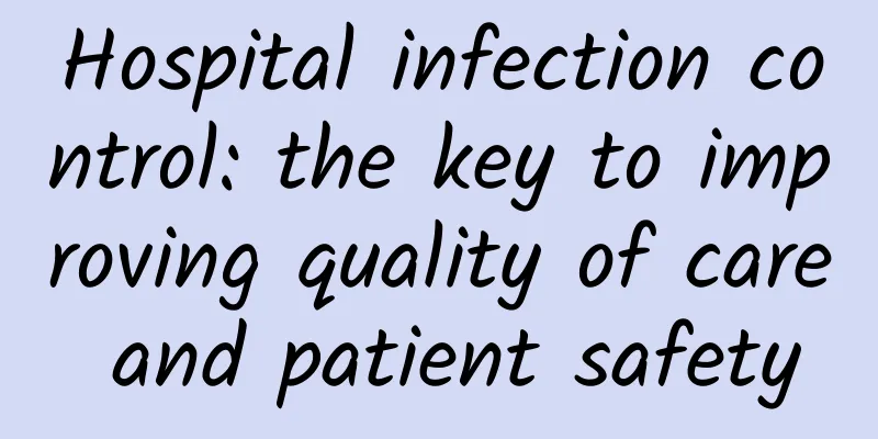 Hospital infection control: the key to improving quality of care and patient safety
