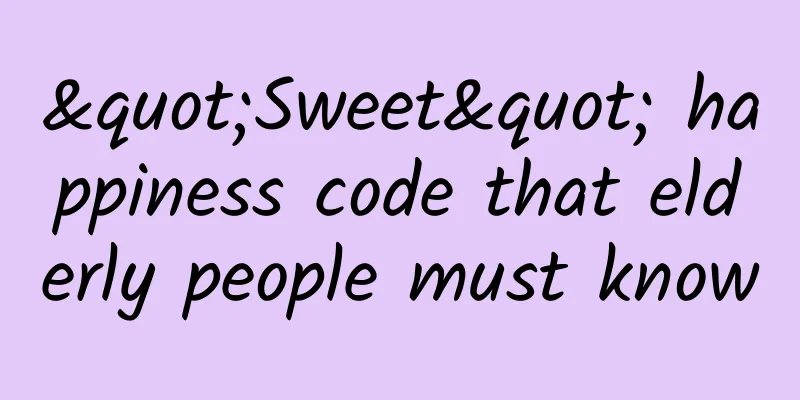 "Sweet" happiness code that elderly people must know