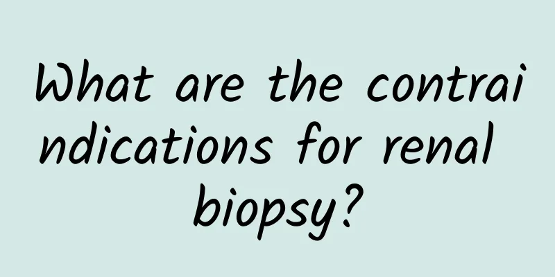 What are the contraindications for renal biopsy?