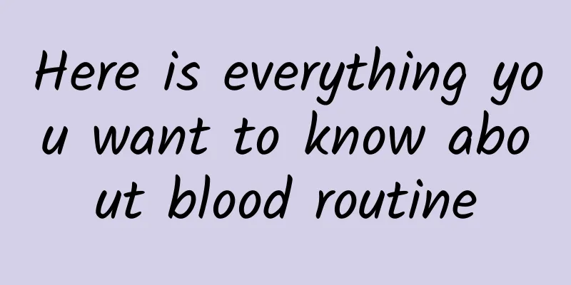 Here is everything you want to know about blood routine