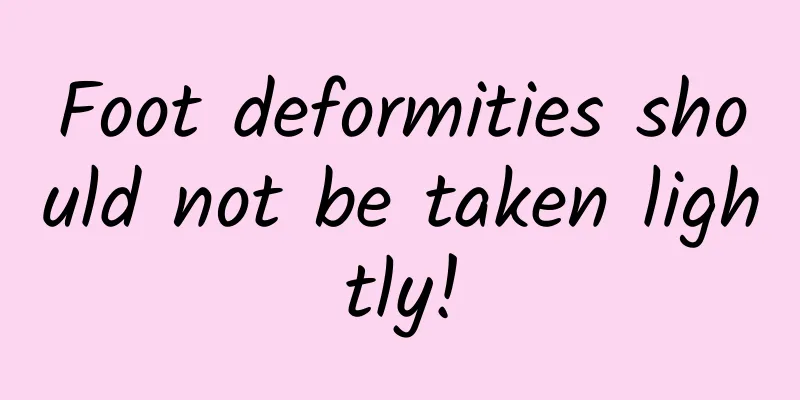Foot deformities should not be taken lightly!