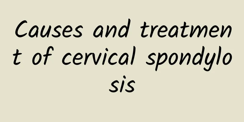 Causes and treatment of cervical spondylosis