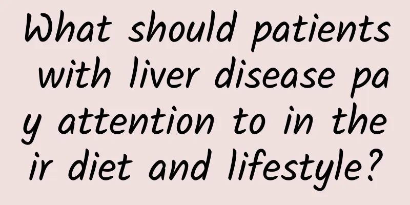 What should patients with liver disease pay attention to in their diet and lifestyle?