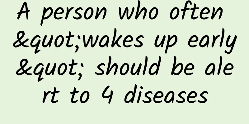 A person who often "wakes up early" should be alert to 4 diseases