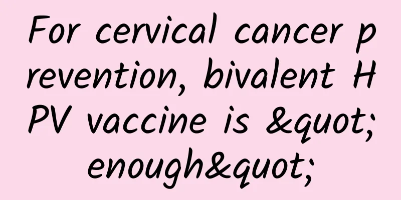 For cervical cancer prevention, bivalent HPV vaccine is "enough"