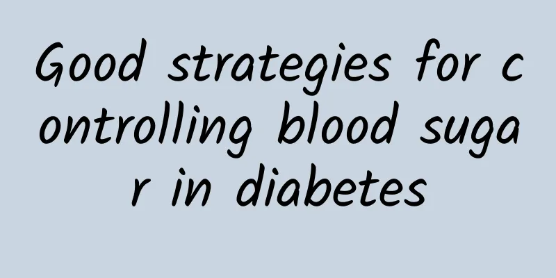 Good strategies for controlling blood sugar in diabetes