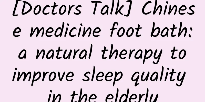 [Doctors Talk] Chinese medicine foot bath: a natural therapy to improve sleep quality in the elderly