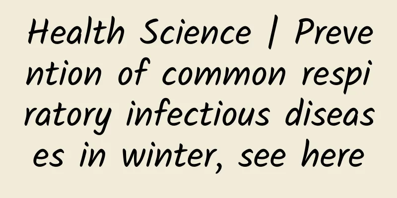 Health Science | Prevention of common respiratory infectious diseases in winter, see here