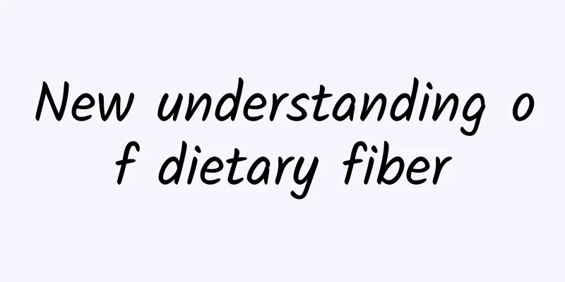 New understanding of dietary fiber